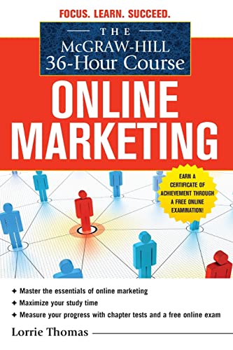 The McGraw-Hill 36-Hour Course: Online Marketing (McGraw-Hill 36-Hour Courses): Master the essentials of Online Marketing. Maximize your study time. ... with chapter tests and a free online exam von McGraw-Hill Education